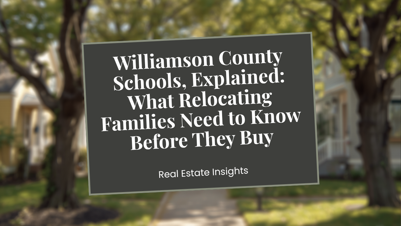 Williamson County Schools, Explained: What Relocating Families Need to Know Before They Buy