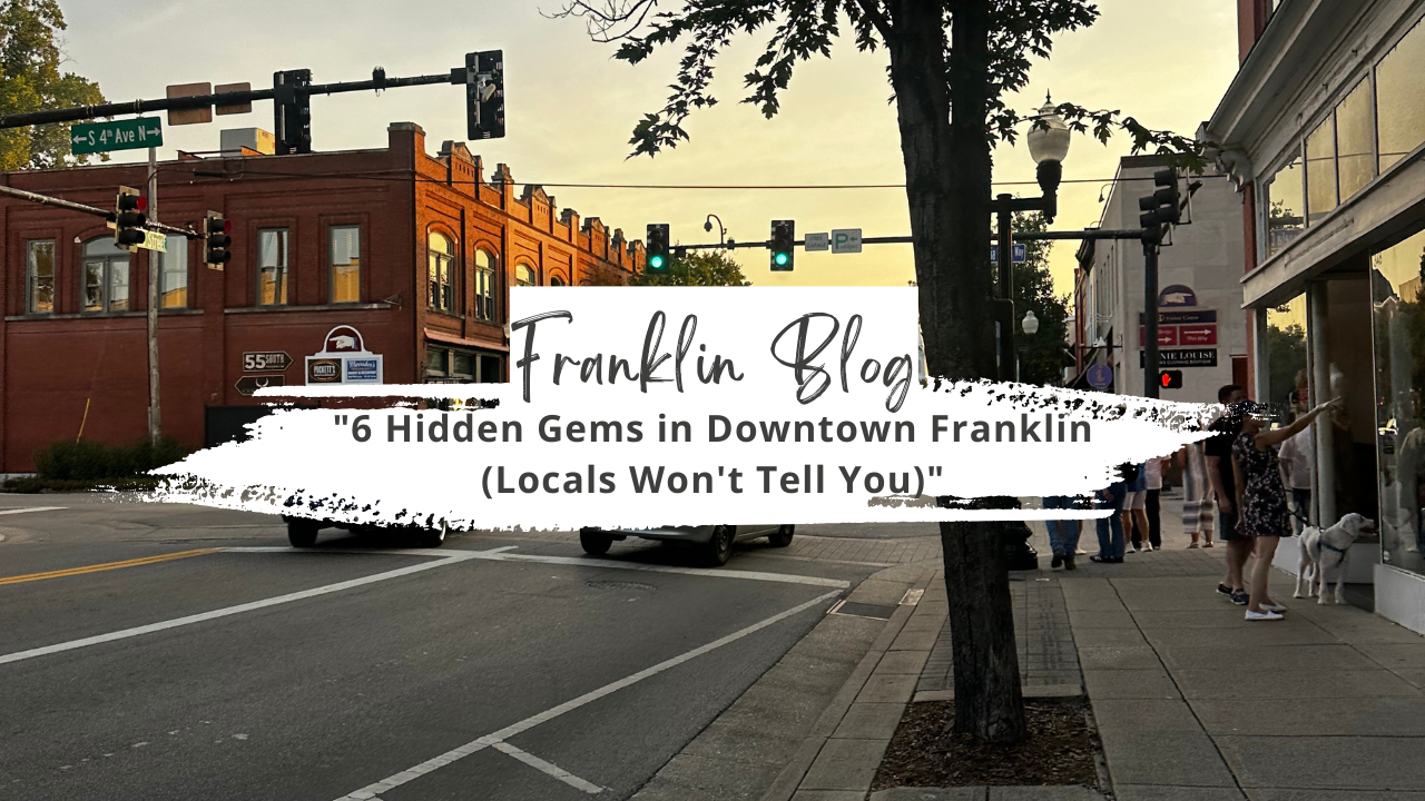 The Hidden Gems Guide: Downtown Franklin Edition