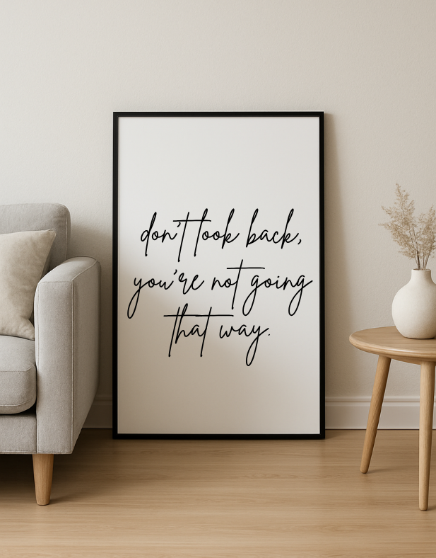 Don't Look Back You're Not Going That Way Print