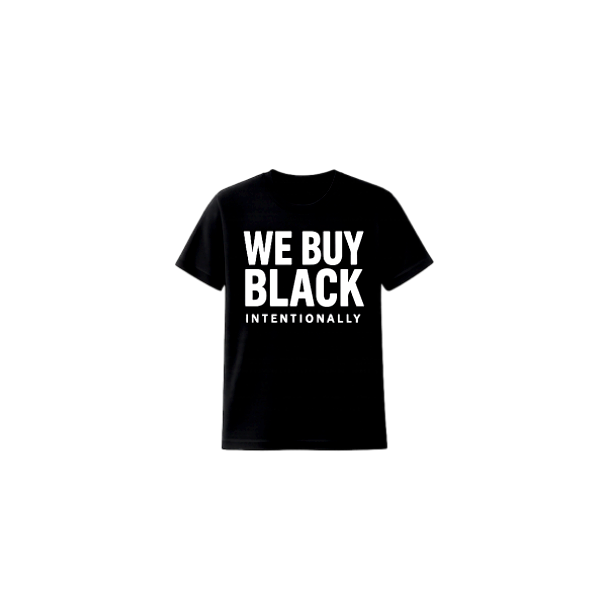 We Buy Black Intentionally - Statement T-Shirt