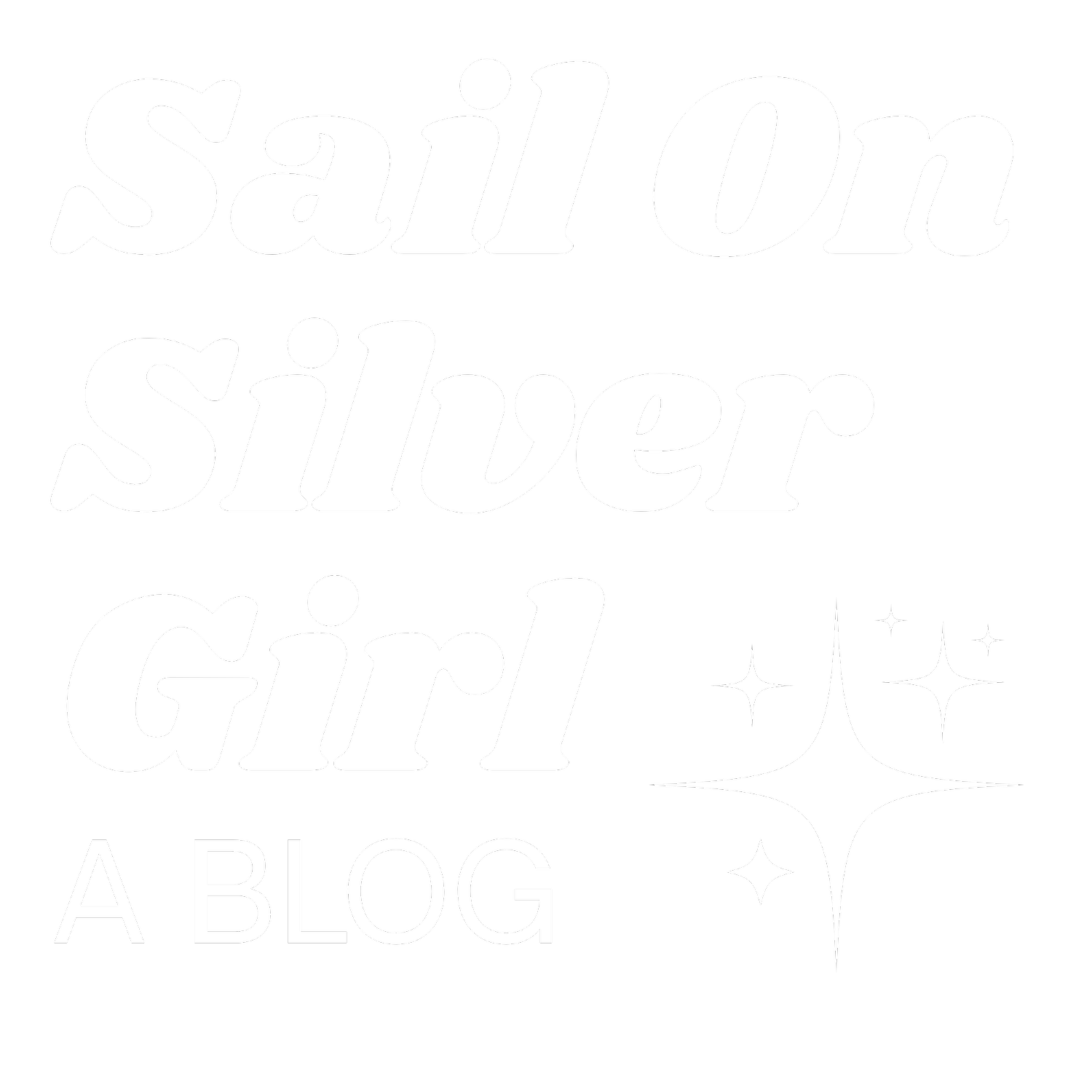 Sail On, Silver Girl | A Blog