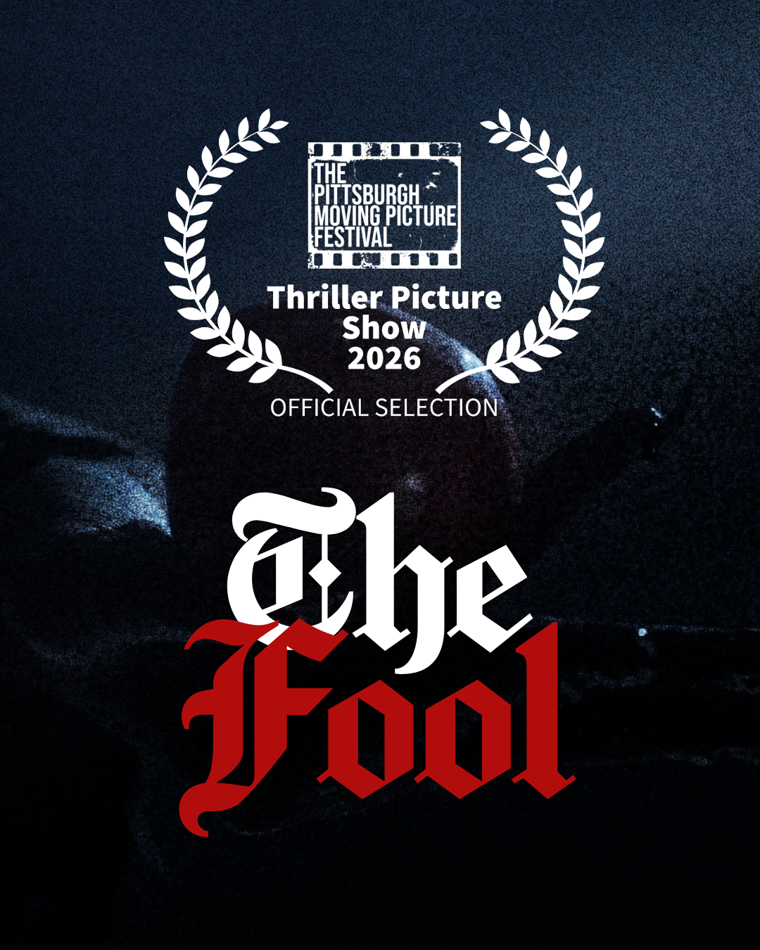 Poster for the Pittsburgh Moving Picture Festival 2026, displaying that a film titled 'The Fool' was an official selection. The poster has a dark, textured background with white and red text, featuring a laurel wreath symbol.