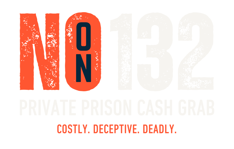 no on 132 private prison cash grab.