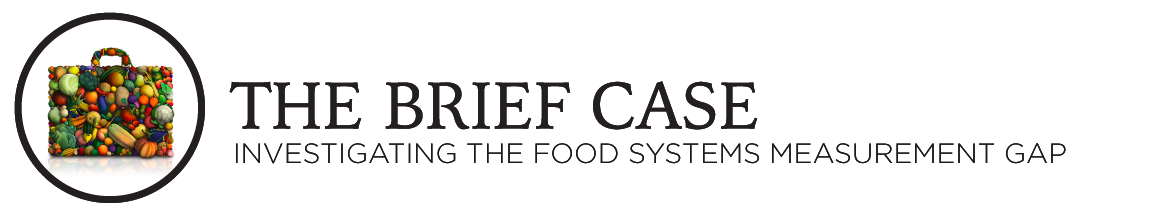 The Brief Case: Investigating the Food Systems Measurement Gap