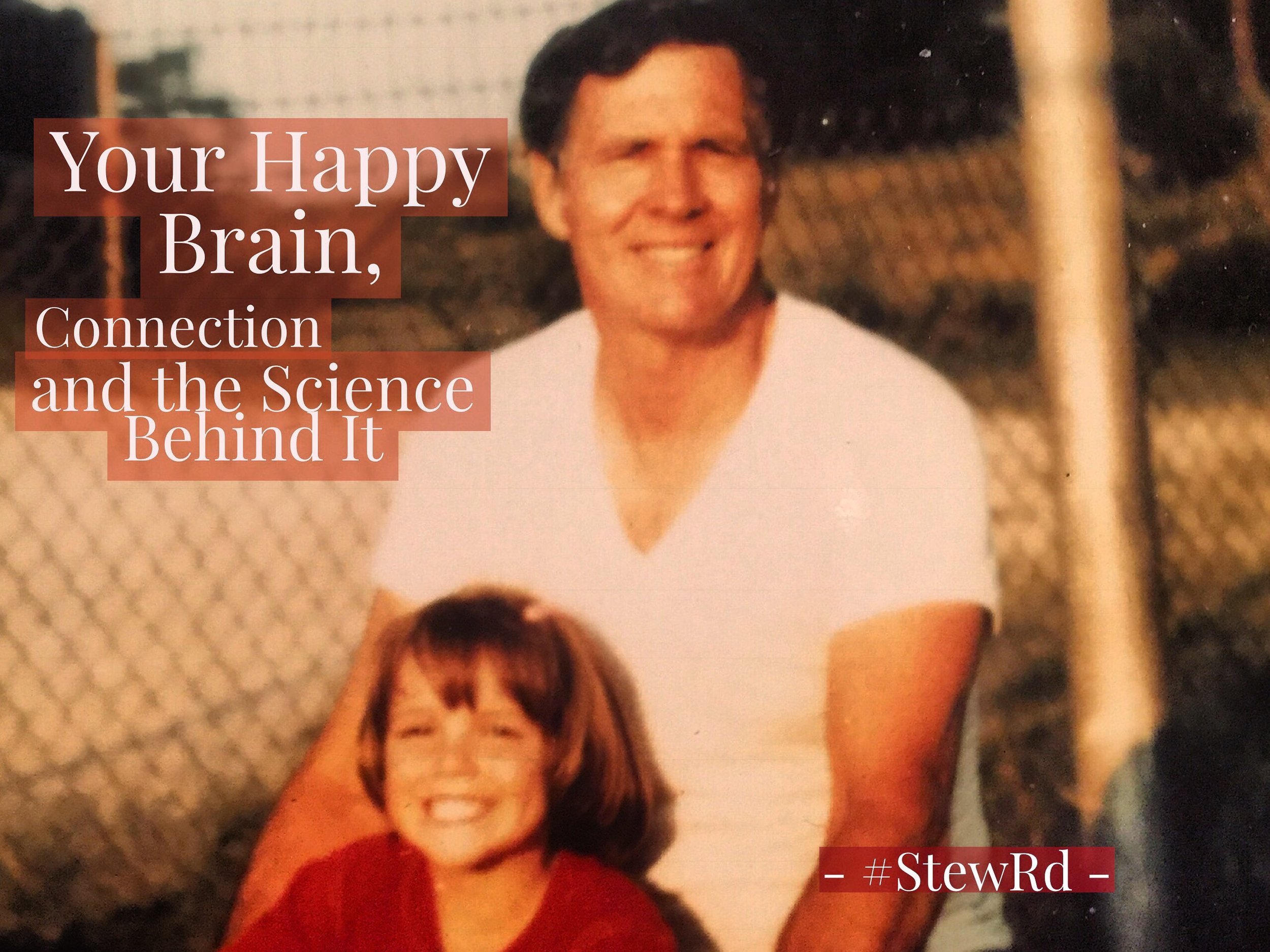 Your Happy Brain, Connection and the Science Behind It