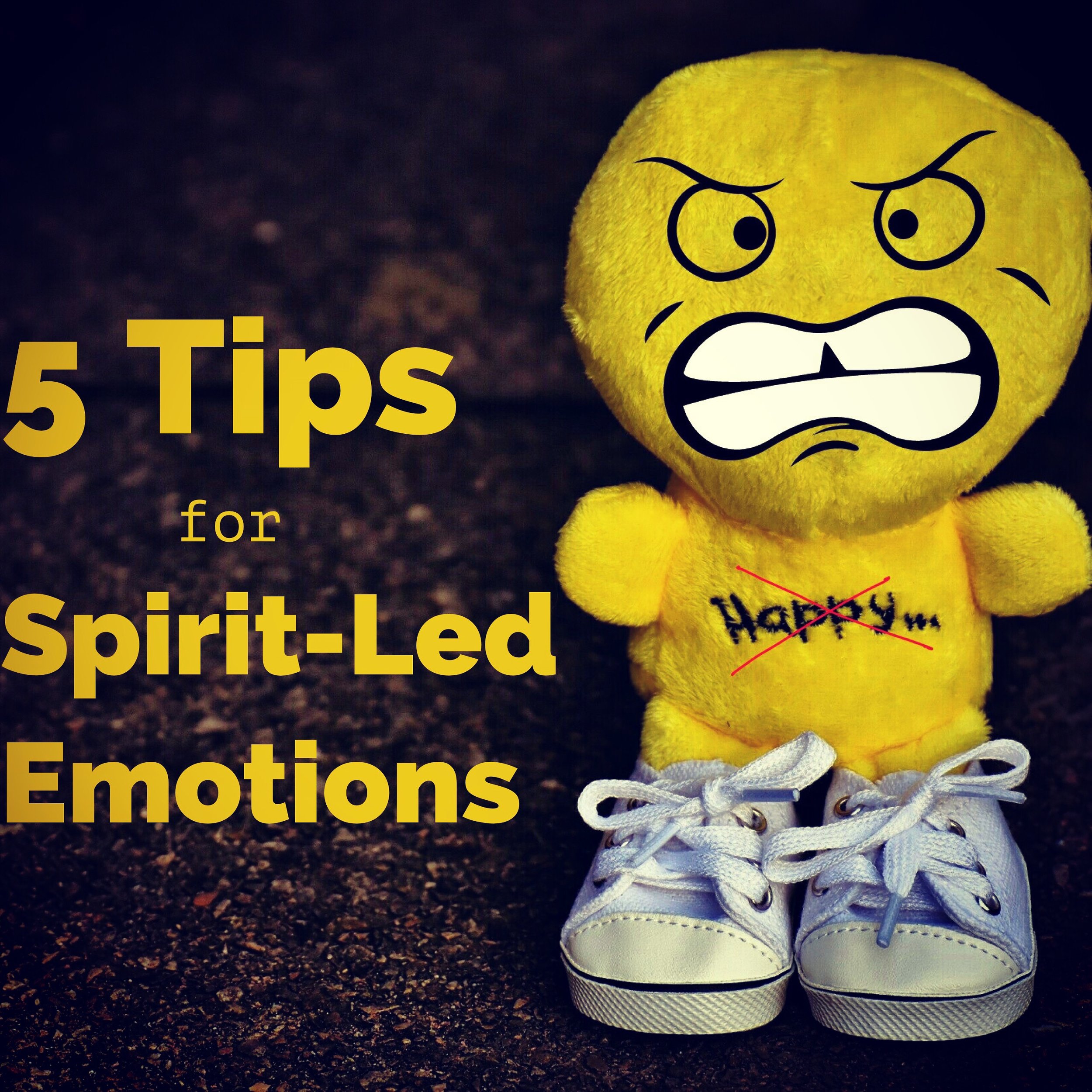 5 Tips for Spirit-Led Emotions 