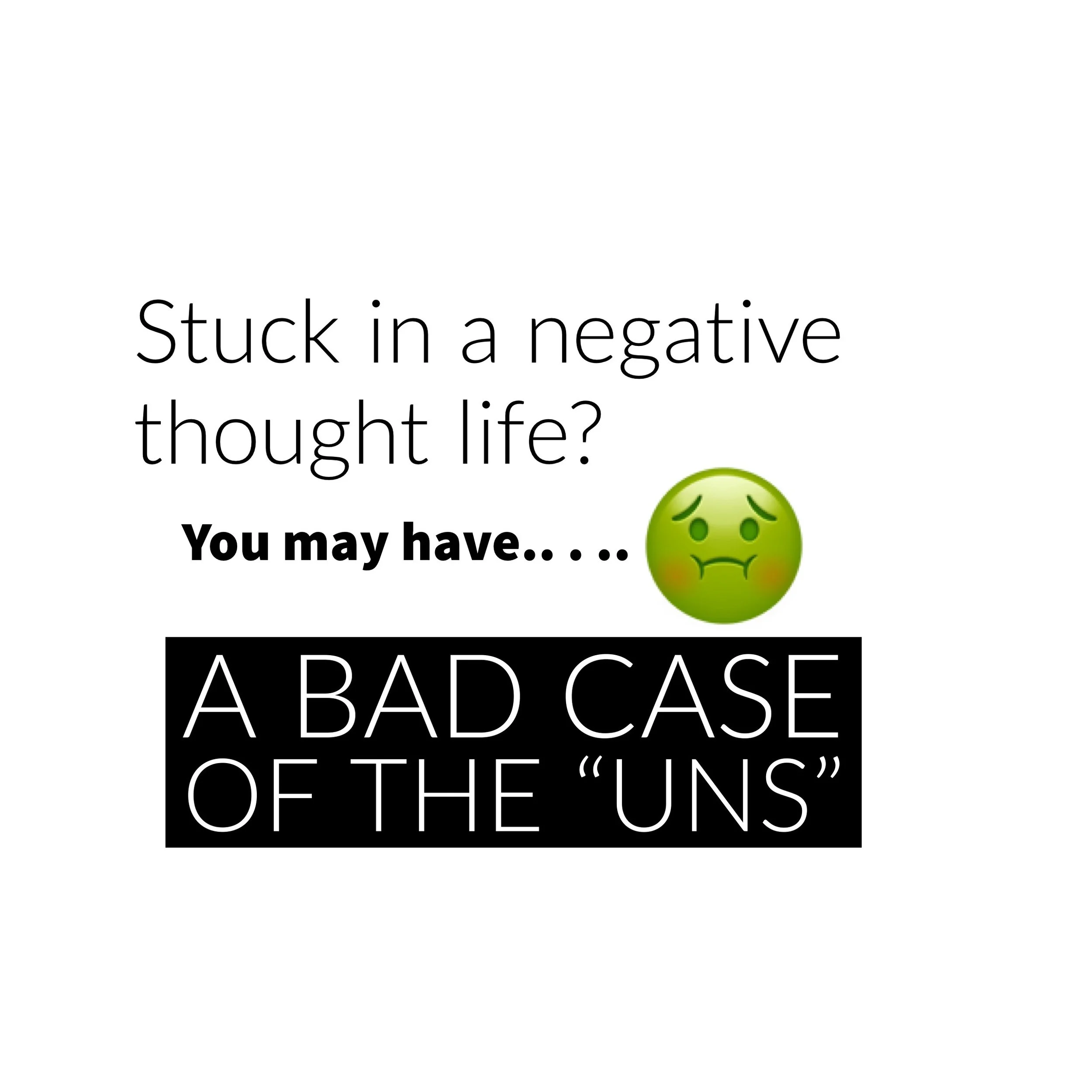A Bad Case of the "Uns"