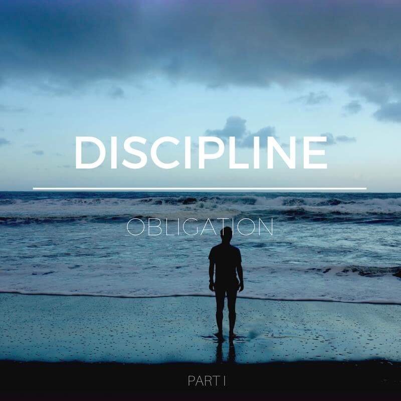 Discipline Over Obligation