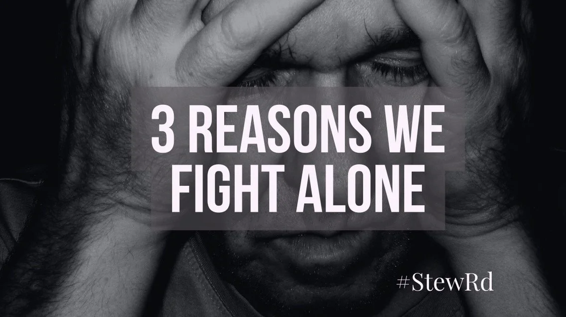 3 Reasons We Fight Alone