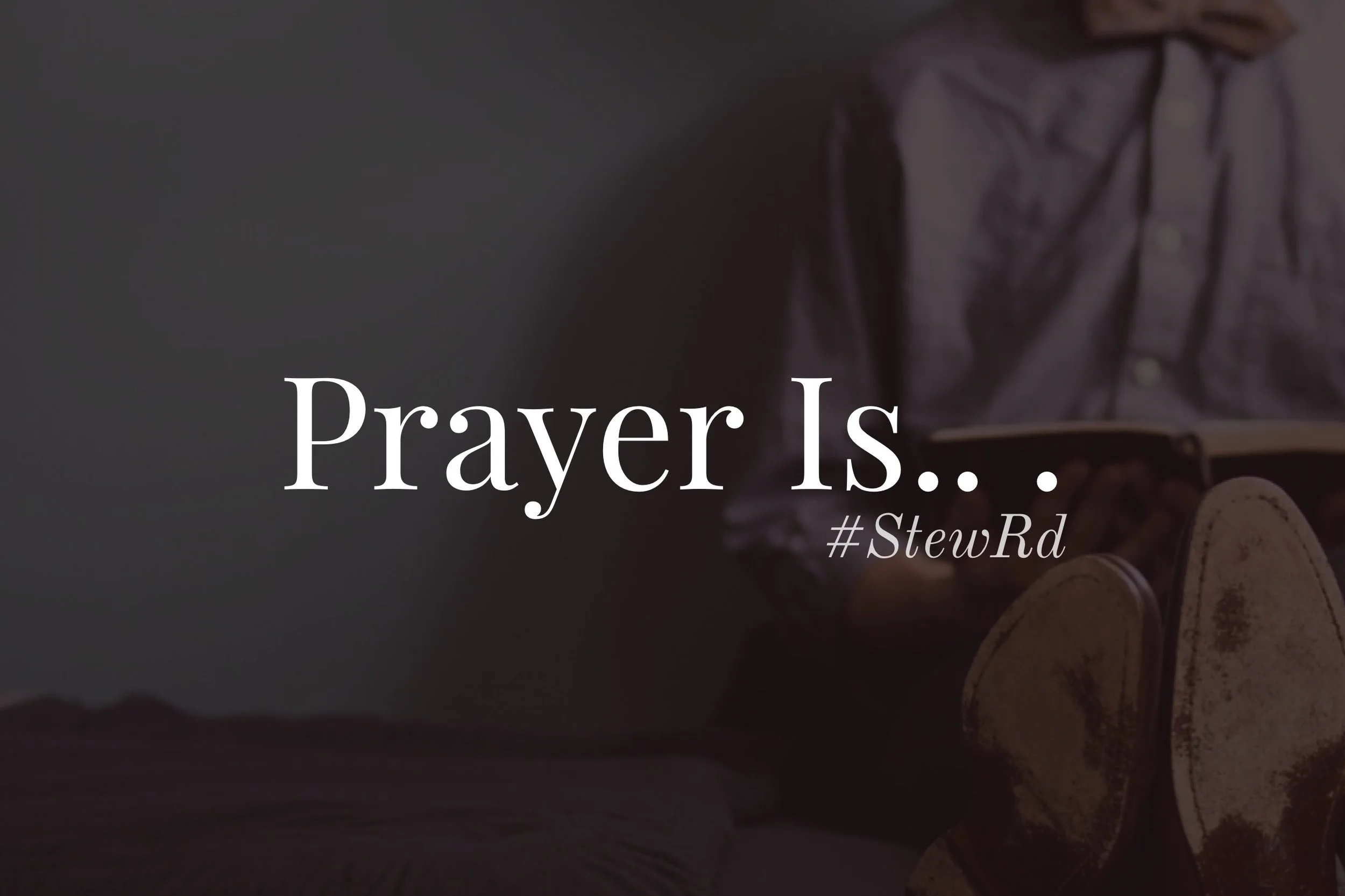 Prayer Is ___________.