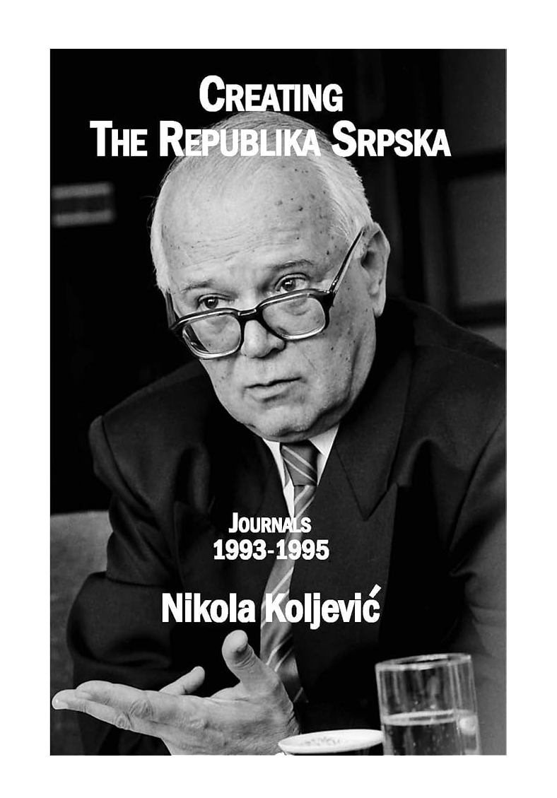 Creating the Republika Srpska, by Nikola Koljević