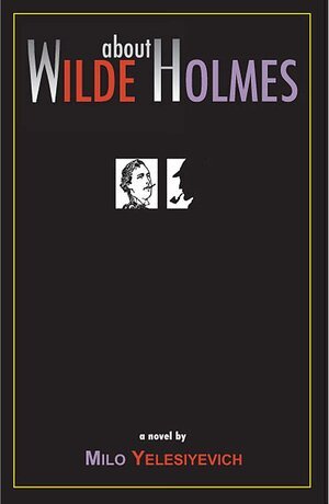 Wilde about Holmes, by Milo Yelesiyevich