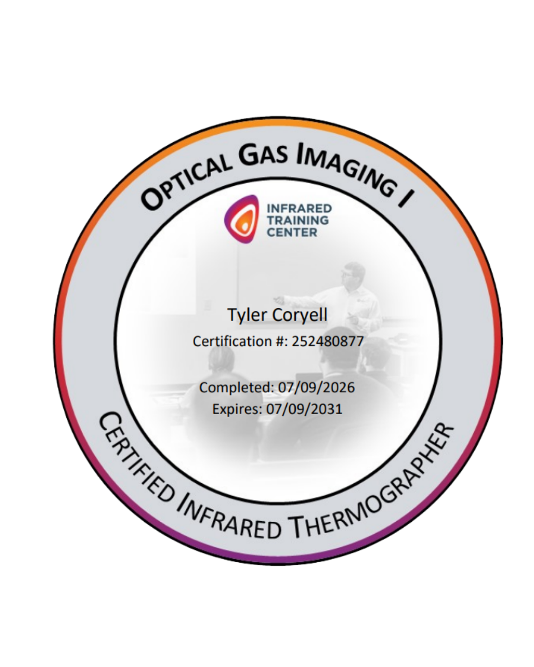Certification badge for Optical Gas Imaging I from Infrared Training Center, awarded to Tyler Coryell, completed on 07/09/2026, expires 07/09/2031, with a background image of a person presenting in a classroom.