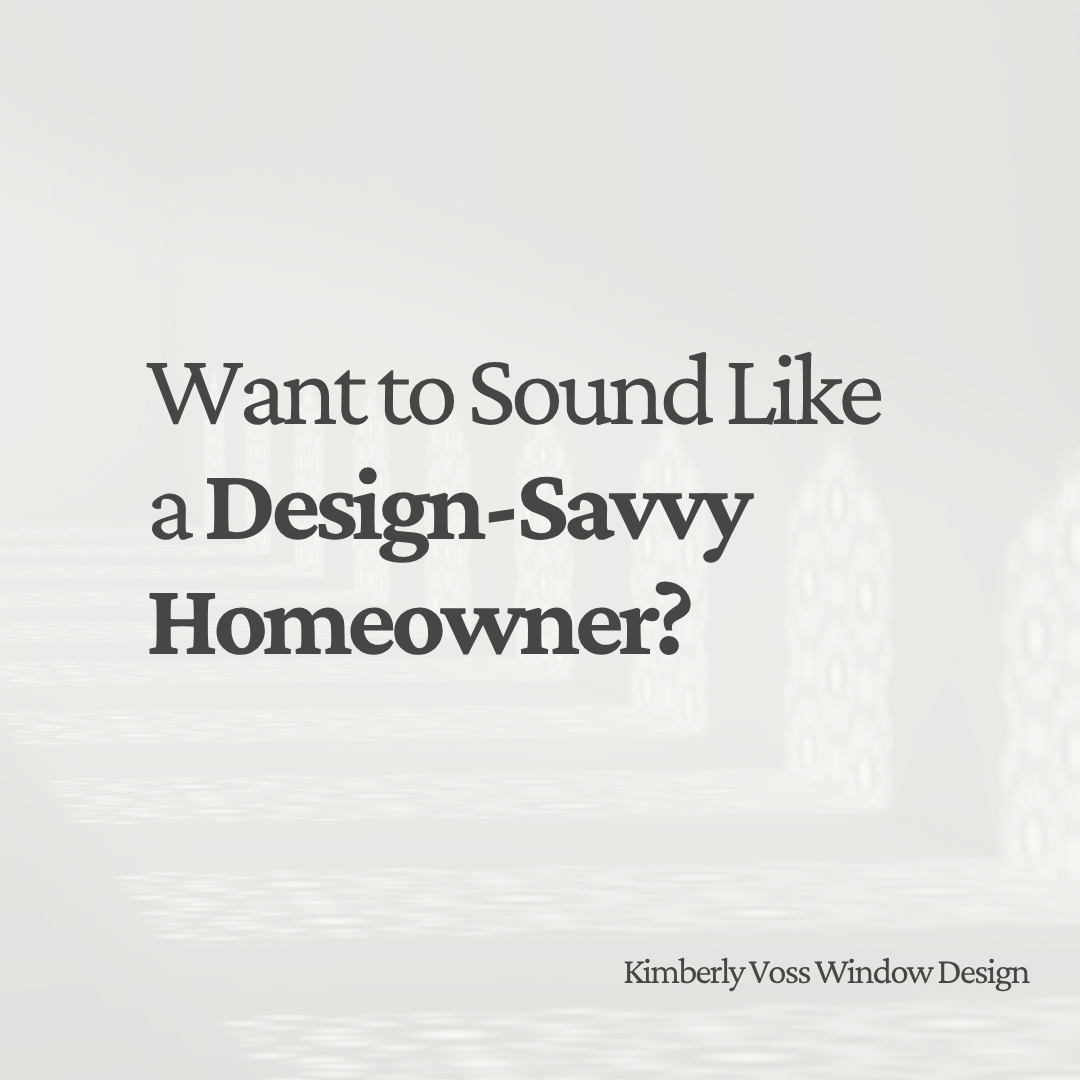 Want to Sound Like a Design-Savvy Homeowner? Start with These Window Treatment Terms