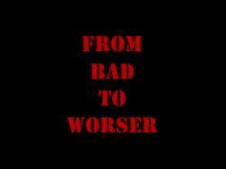From Bad to Worser