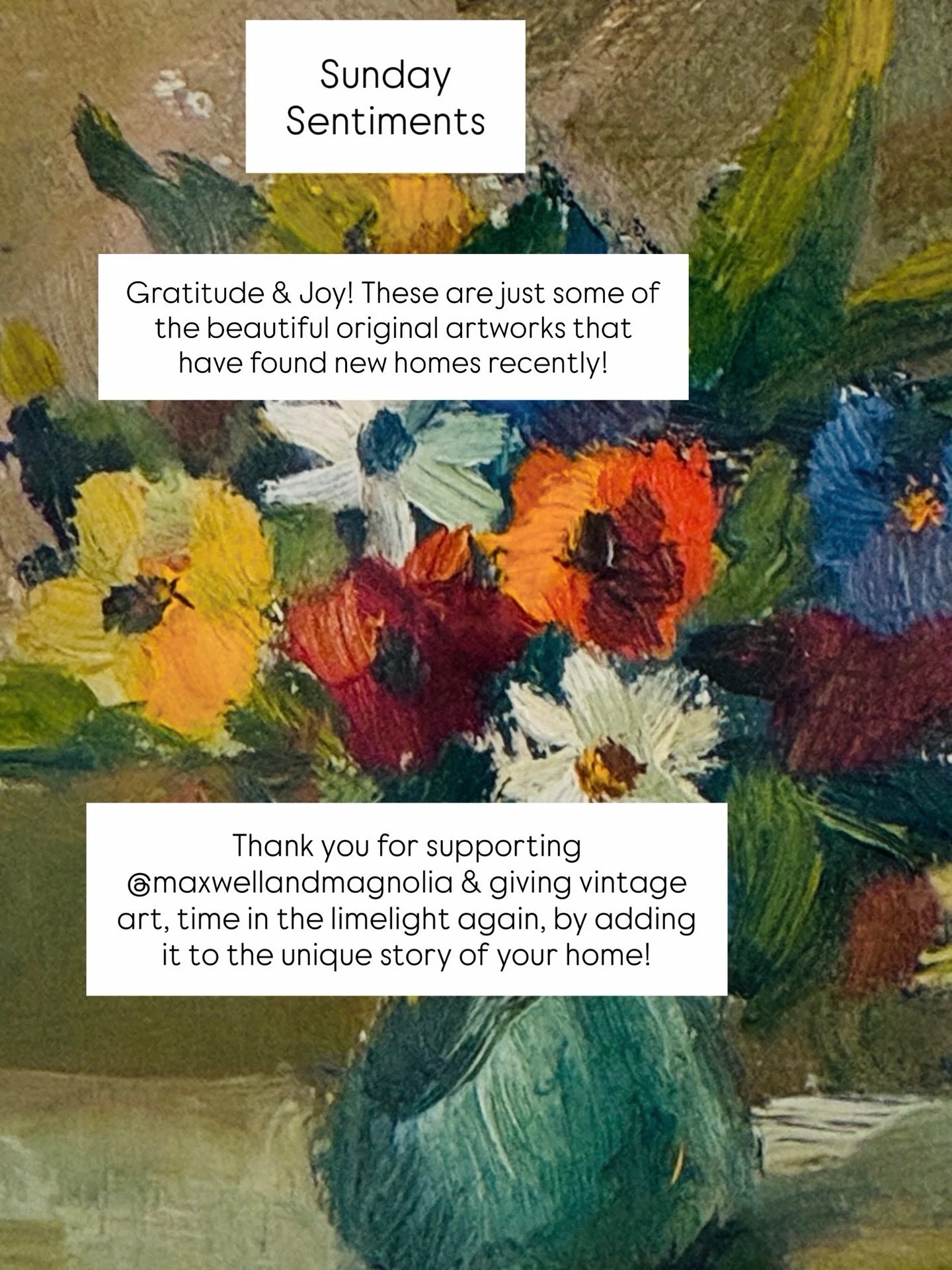 My Sunday sentiments this week are gratitude &amp; joy! Thank you from the bottom of my heart for every follow, like, share, comment and purchase supporting my first season of @maxwellandmagnolia as a vintage and antique art re-seller. I am loving ev