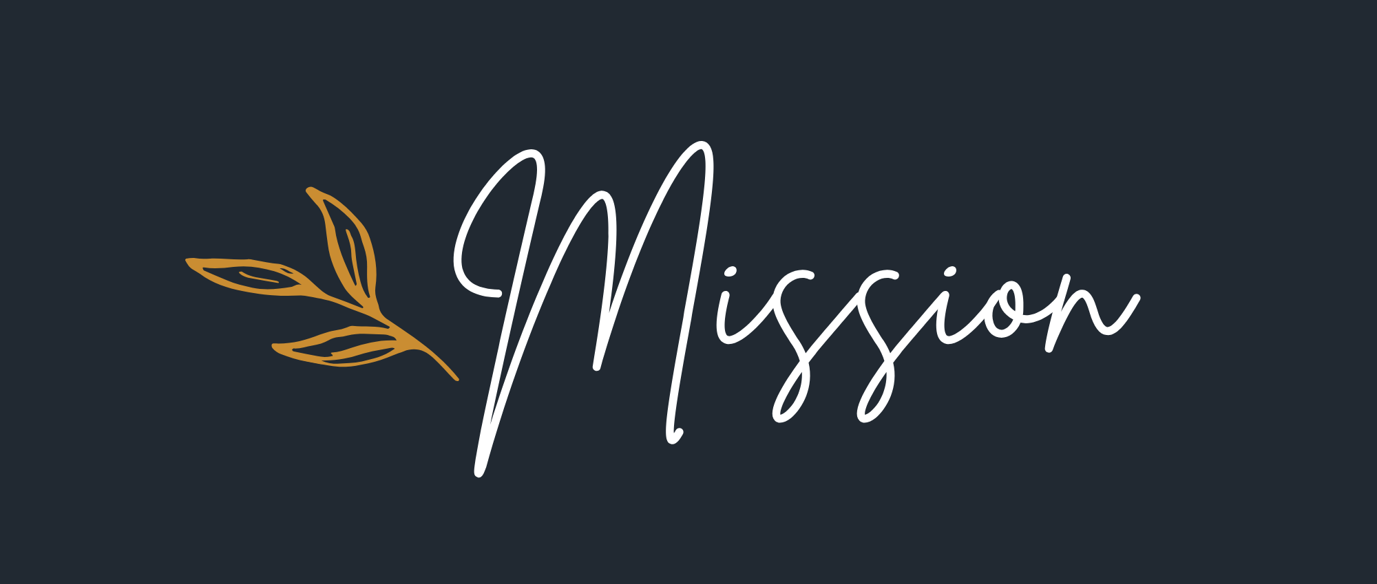 Elegant dark background with the word 'Mission' in white cursive script and a gold botanical illustration to the left.