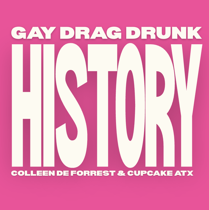Gay, drag, drunk history