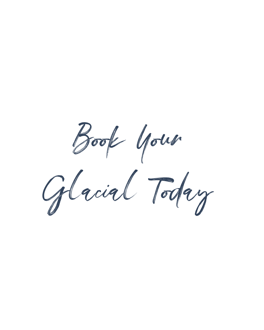 A quote on a black background that says, 'Book Your Glacial Today,' with decorative text style.
