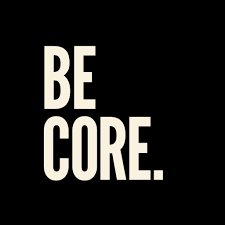 Black background with white text that says 'BE CORE.'