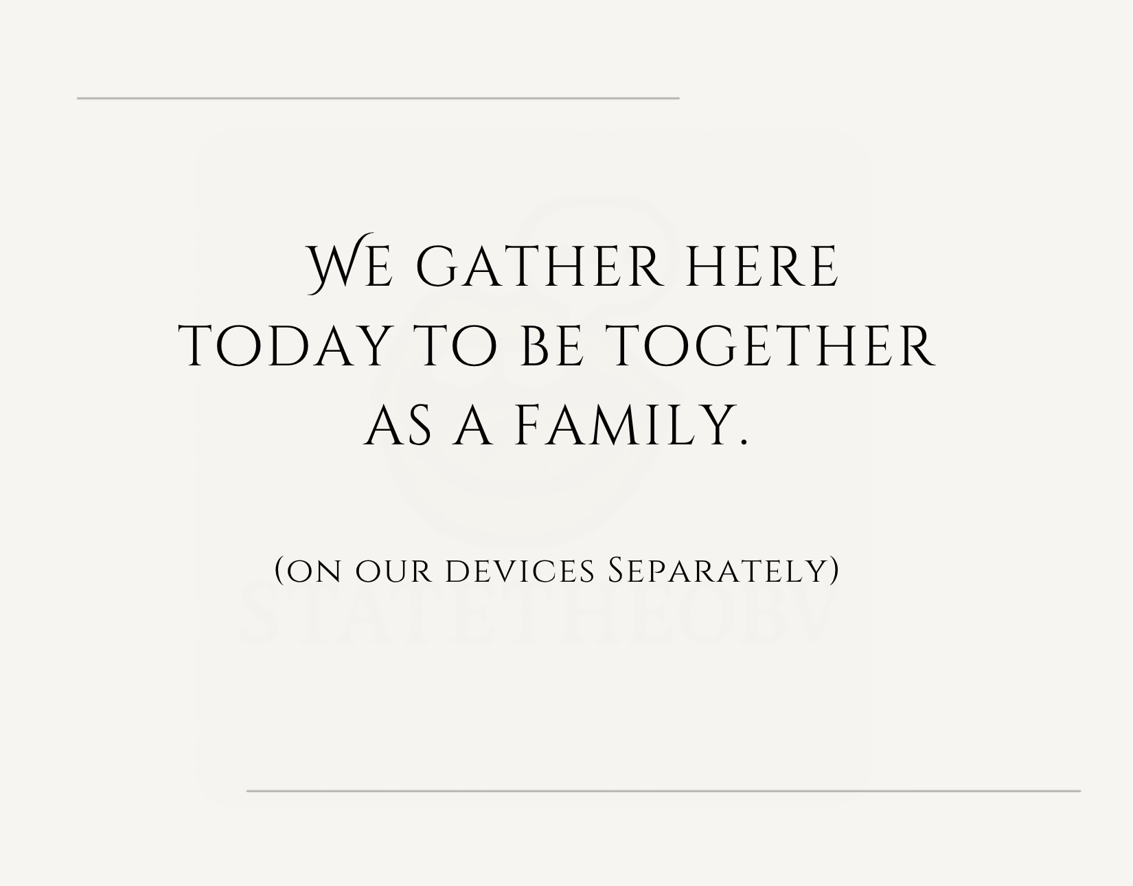 We Drove 45 Minutes To Sit Next To Each Other On Our Phones — The Said It Collection