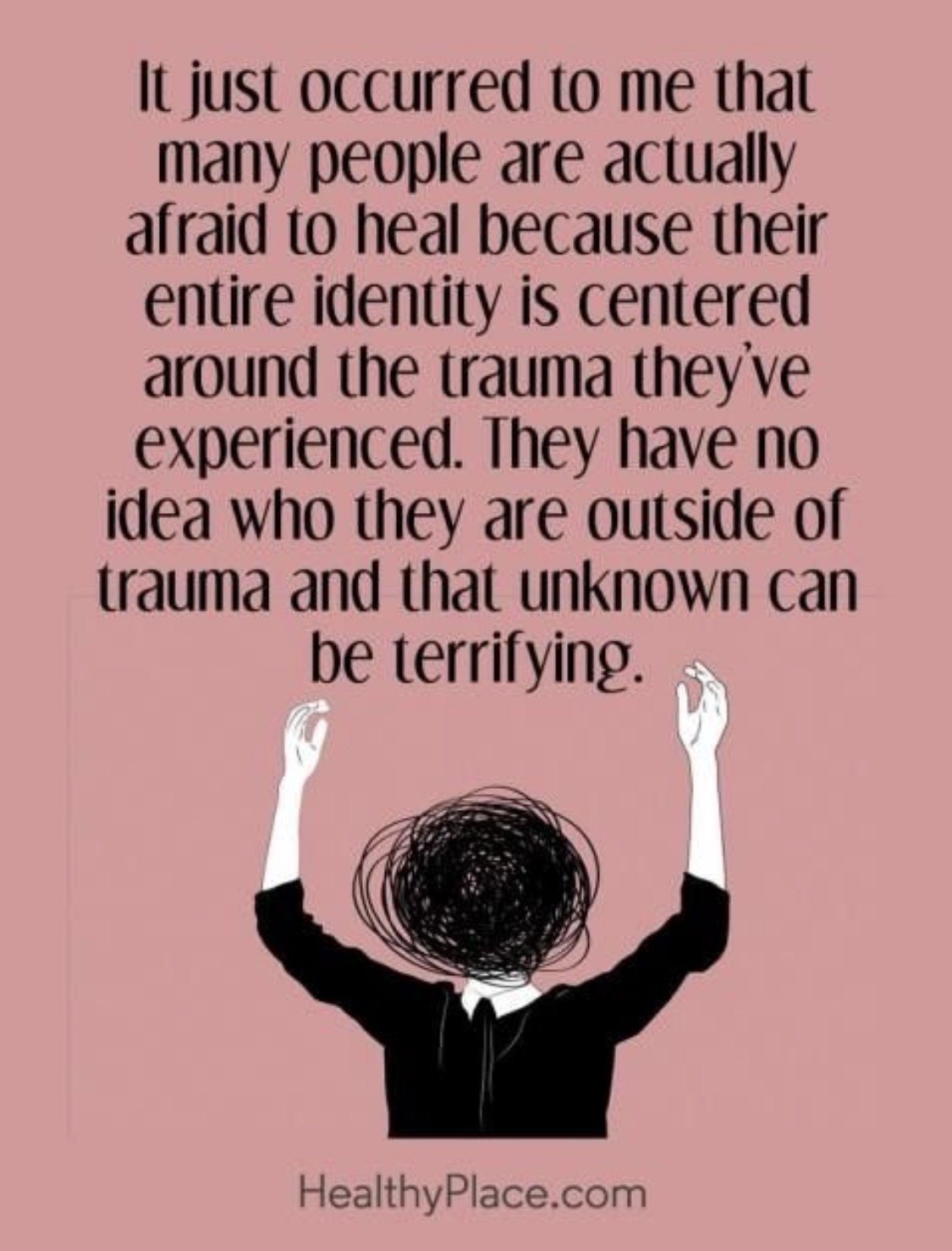 What your head feels like while dealing with trauma. Overlaid is a quote about trauma and healing from HealthyPlace.com.