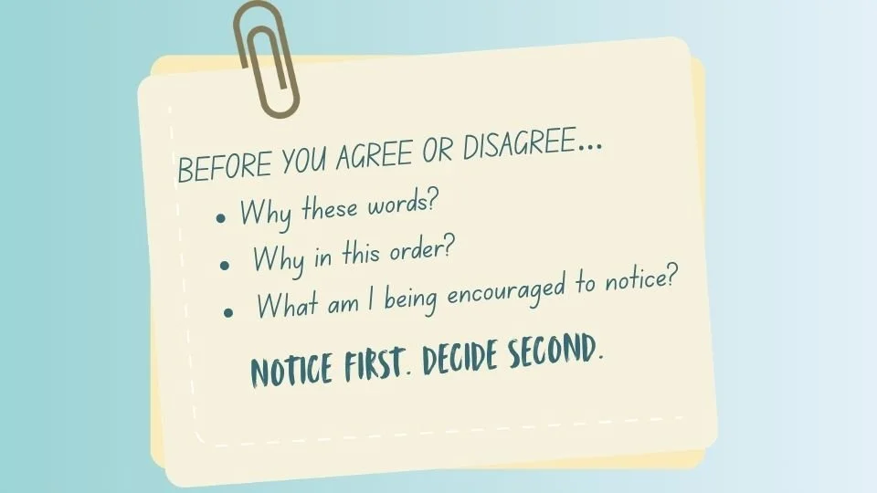 Critical thinking prompt asking readers to consider why particular words were chosen, why they appear in that order and what they encourage the audience to notice.