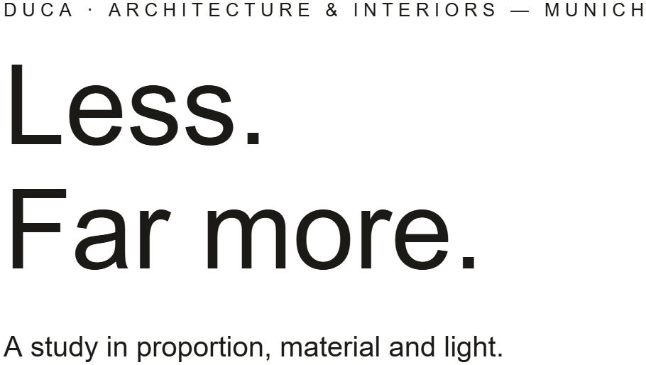 Duca Architecture and Interiors logo with the tagline 'Less. Far more.' and the subtitle 'A study in proportion, material and light.'