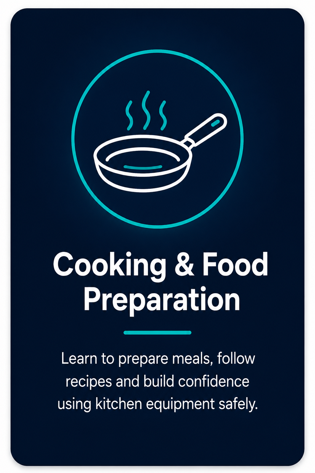 Neon illustration of a frying pan with steam above it, surrounded by a circular outline, with the text 'Cooking & Food Preparation' and a description encouraging to learn meal prep, follow recipes, and use kitchen equipment safely.