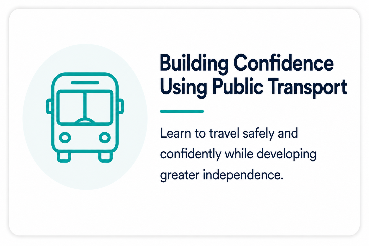 Illustration of a bus next to the text "Building Confidence Using Public Transport" and a description about learning to travel safely and confidently to develop independence.