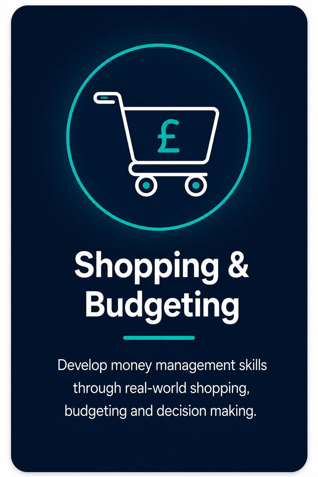 Neon icon of a shopping cart with a British pound symbol on it, above the text 'Shopping & Budgeting' and a description about developing money management skills through real-world shopping, budgeting, and decision making.