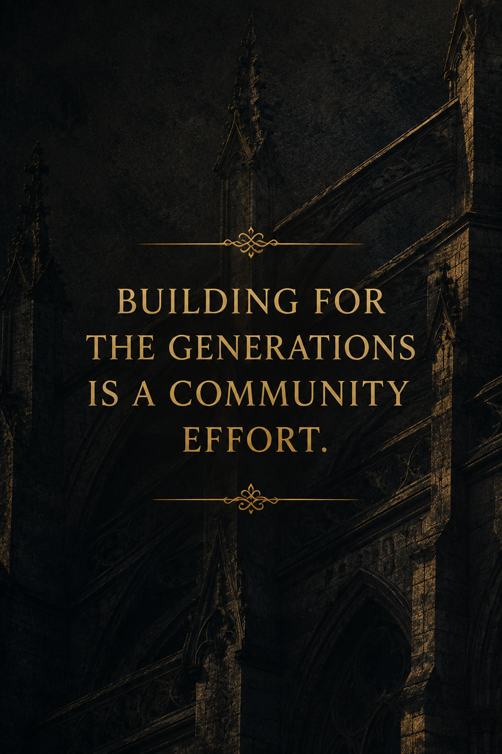 Inspirational quote on a dark, gothic-style background stating, "Building for the generations is a community effort."