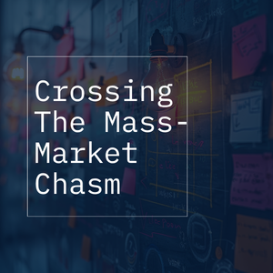 Crossing the Mass-Market Chasm