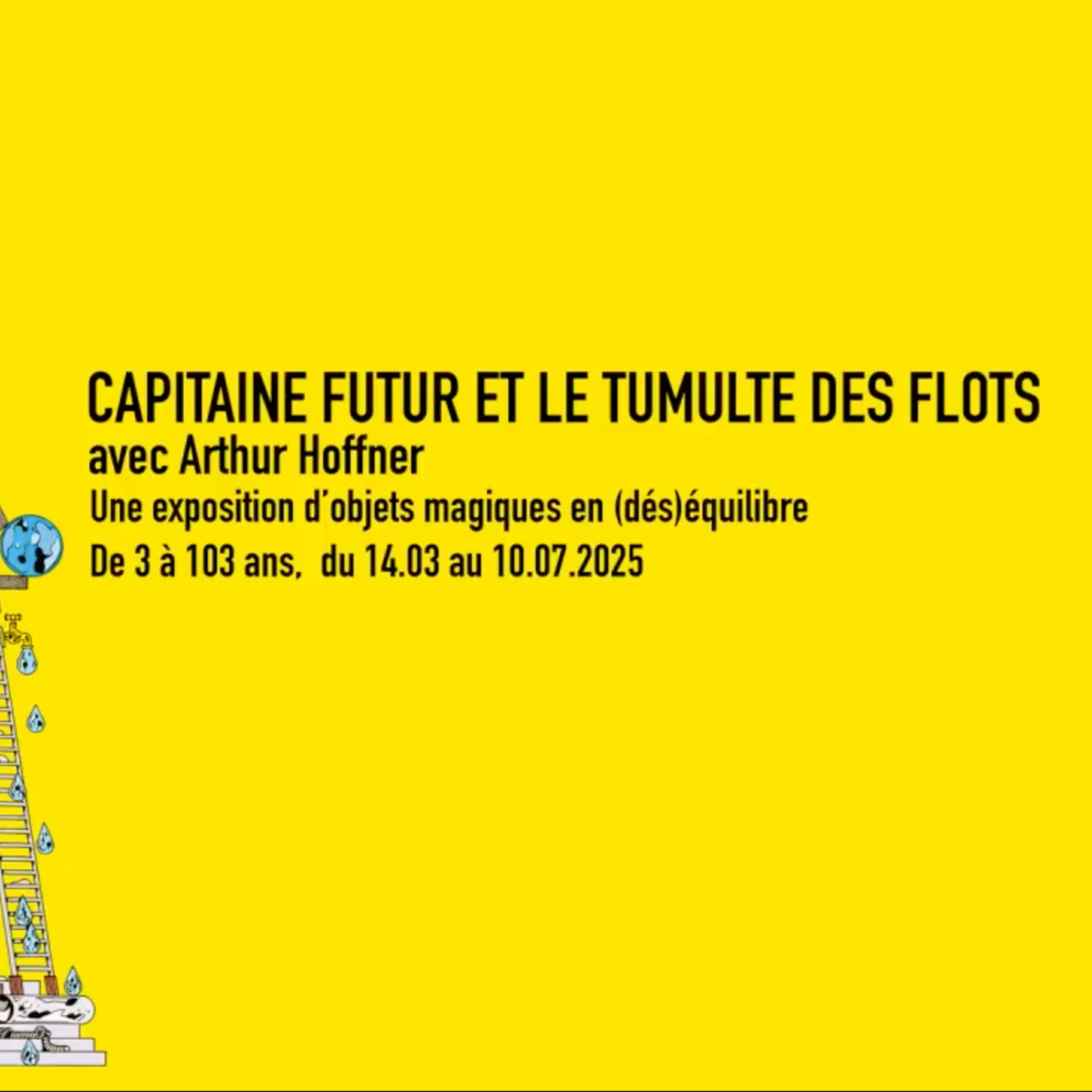 Affiche jaune annonçant une exposition d'objets magiques en (dés)équilibre, avec un titre en gras, du 14 mars au 10 juillet 2025, avec des illustrations d'outils et de symboles liés à la magie ou à la science.