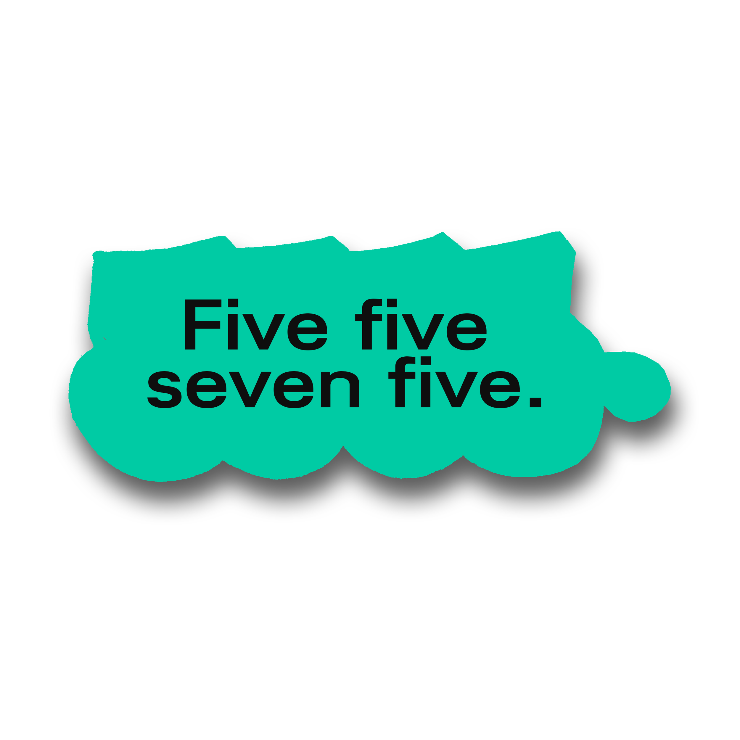Un panneau avec le texte 'Five five seven five' en anglais, écrit sur un fond de couleur turquoise avec un ombrage derrière.