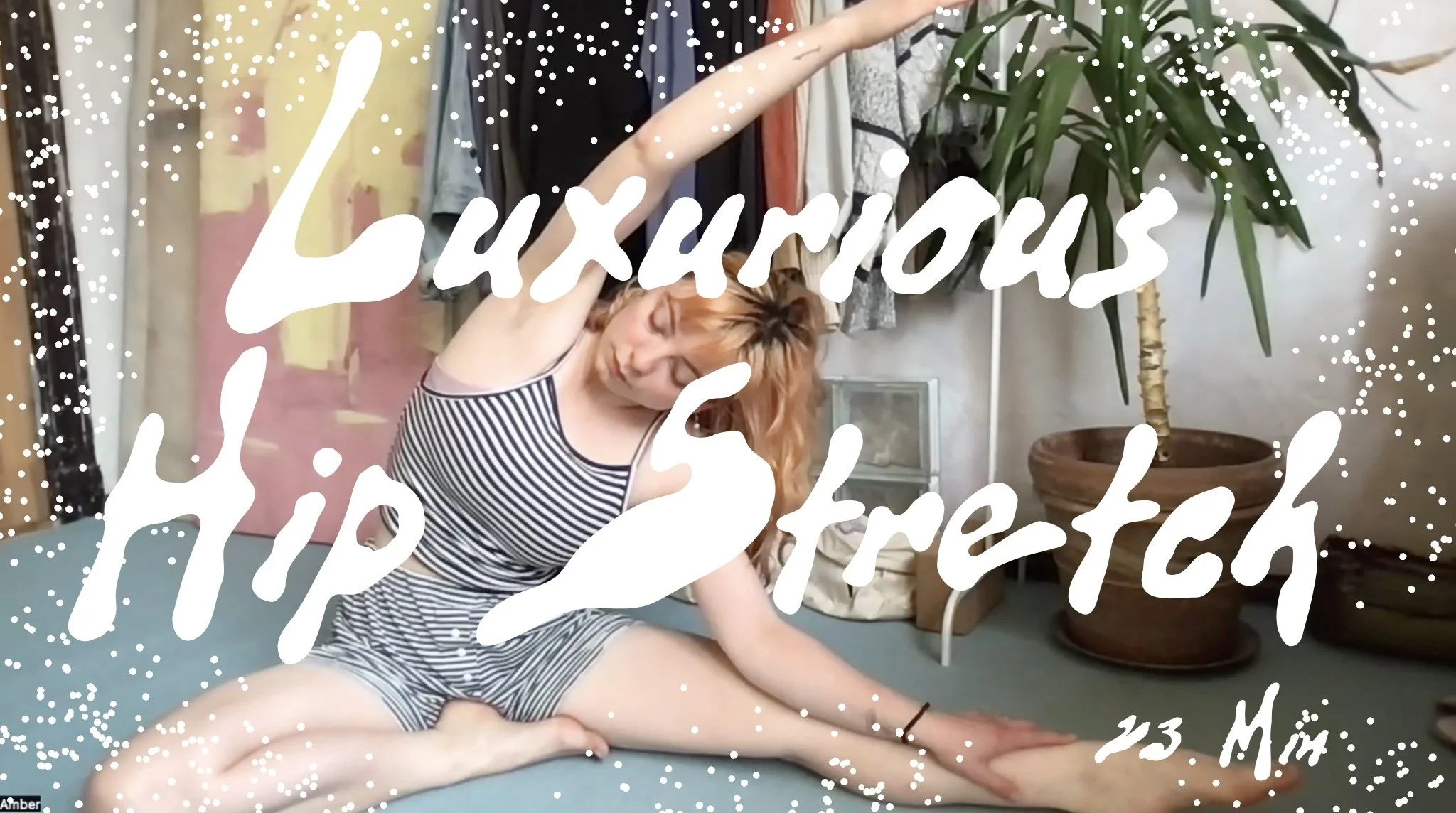 23 MIN LUXURIOUS HIP STRETCH