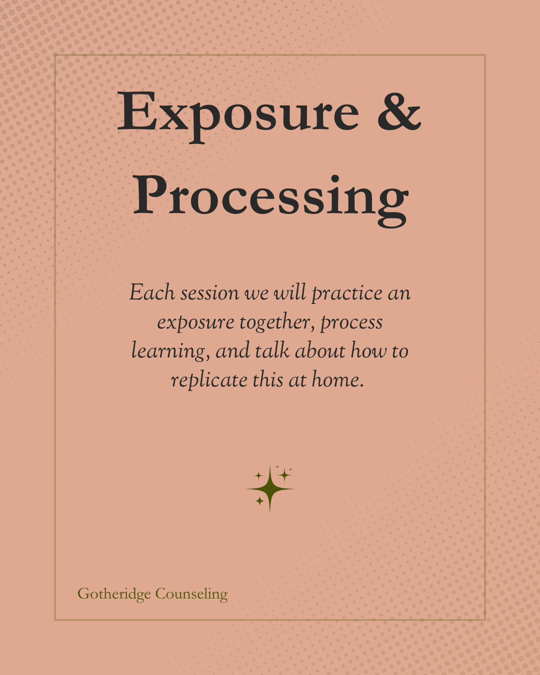 A peach-colored flyer with the title 'Exposure & Processing' in large black font. Text below explains that each session involves practicing exposure, processing, and discussing how to replicate at home, with a small star graphic and the name 'Gotheridge Counseling' at the bottom.