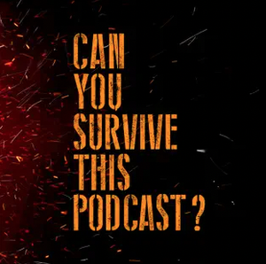 Text on a black background reads, 'Can you survive this podcast?' with fiery and spark effects.