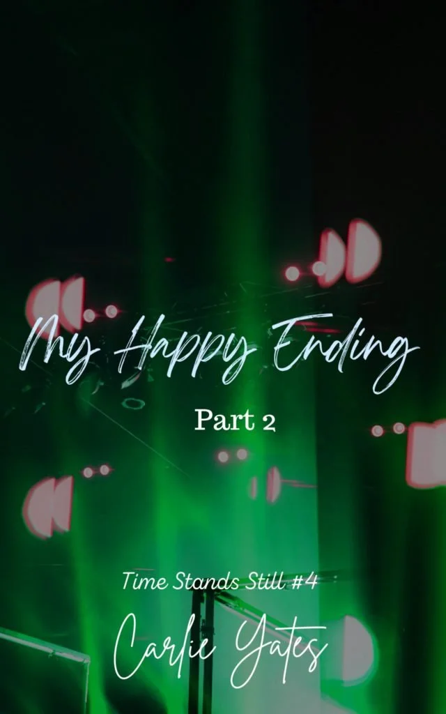 My Happy Ending Part 2 Time Stands Still Book 4 cover, green performance stage lights.