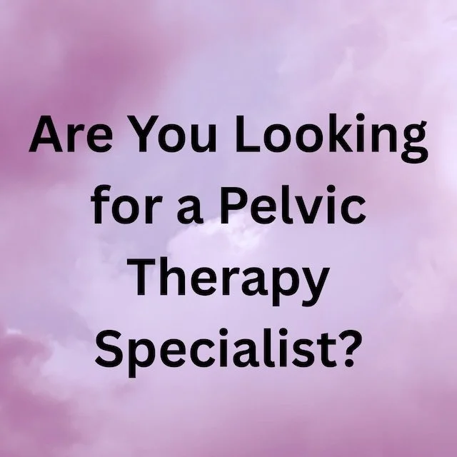 Are You Looking for a Pelvic Therapy Specialist?