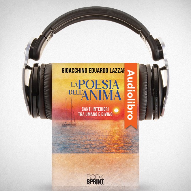Libro intitolato "La poesia dell'anima" di Gioacchino Eduardo Lazzar, posizionato tra cuffie audio su sfondo chiaro, con etichetta "Audiolibro".