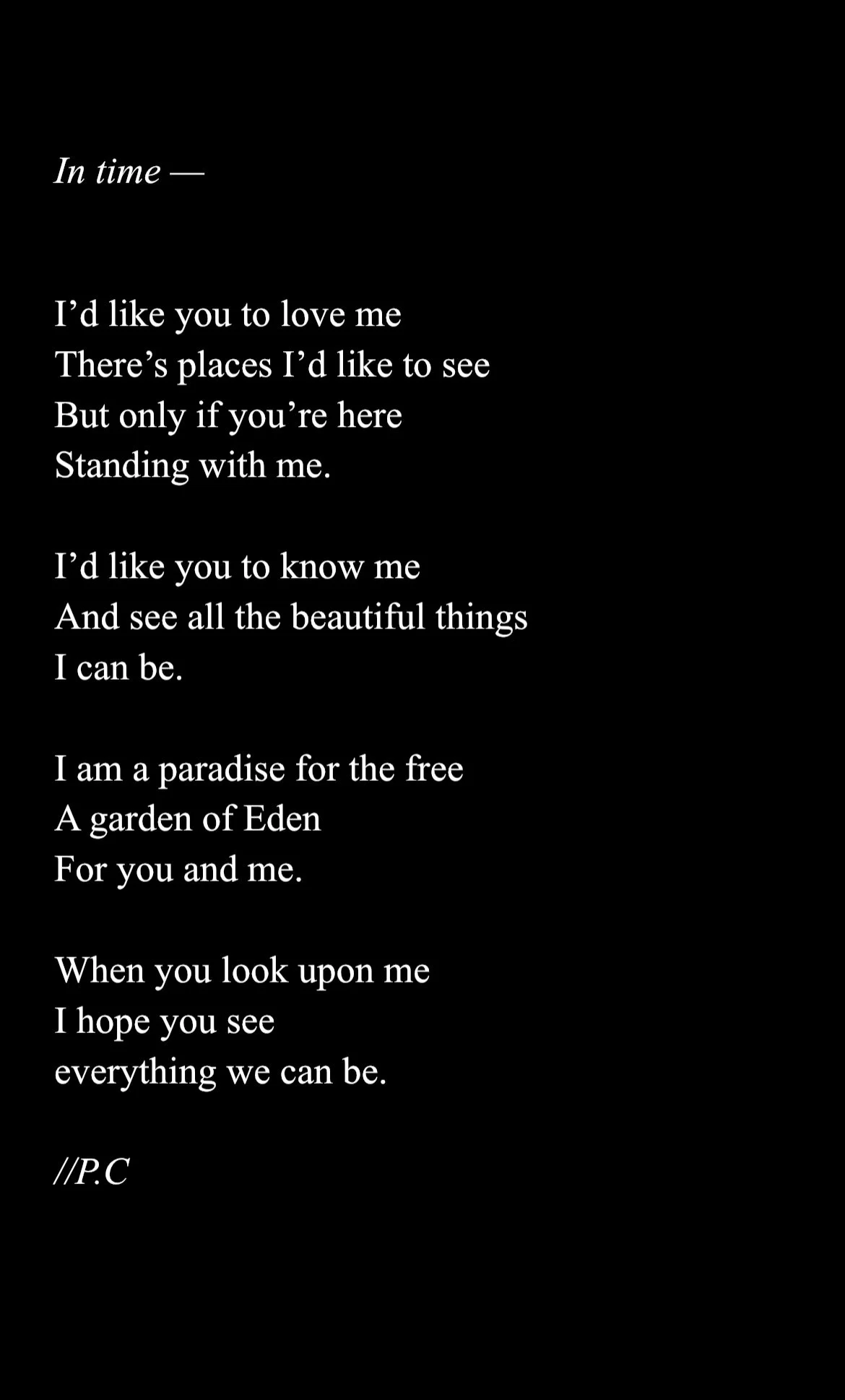 Black background with white text of a romantic poem. The poem expresses a desire for love and companionship, mentioning beautiful sights and a paradise garden, concluding with hope for shared future.