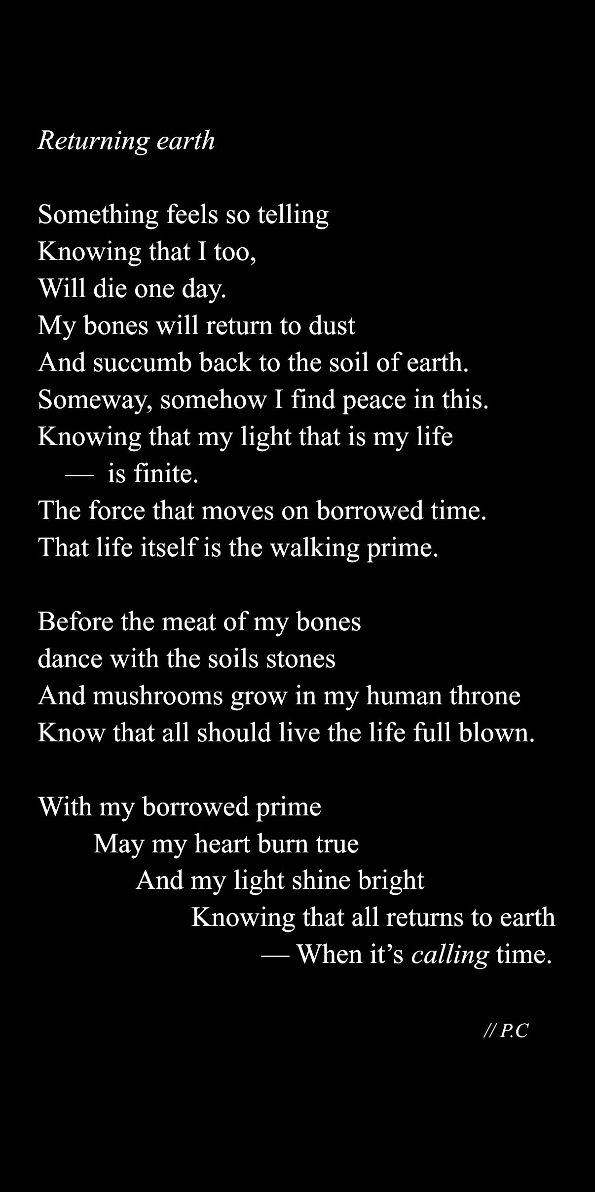 Poem about returning to earth, stars, bones, soil, mushrooms, and life cycle on a black background with white text and the initials P.C.