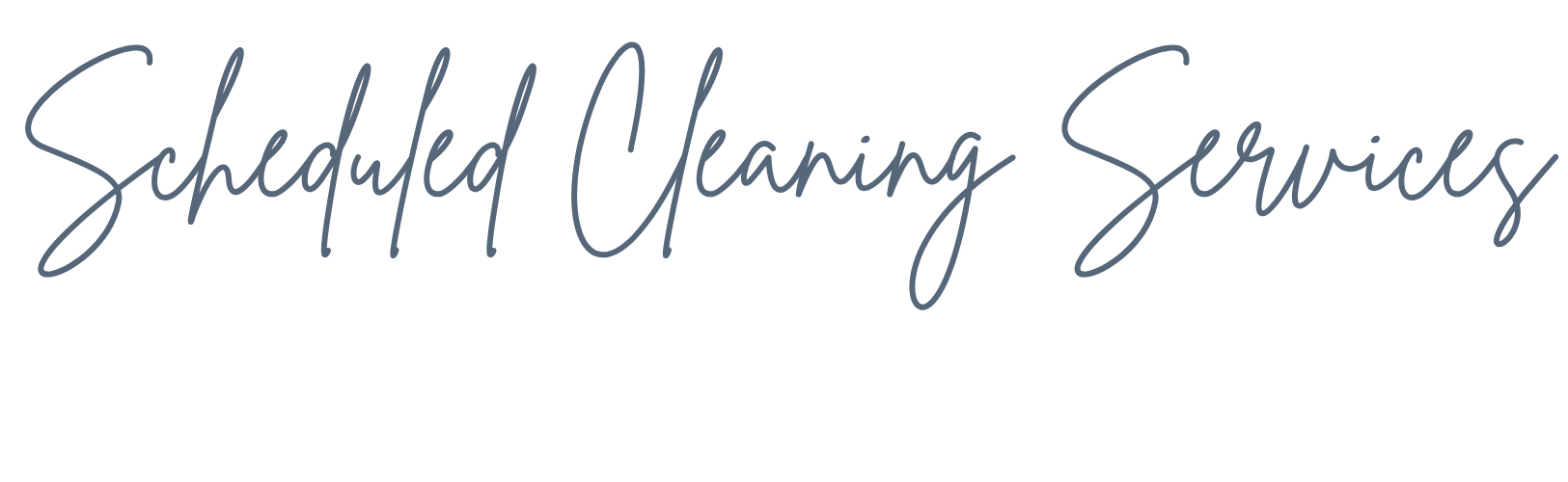 Text reading 'Scheduled Cleaning Services' in cursive on a transparent background