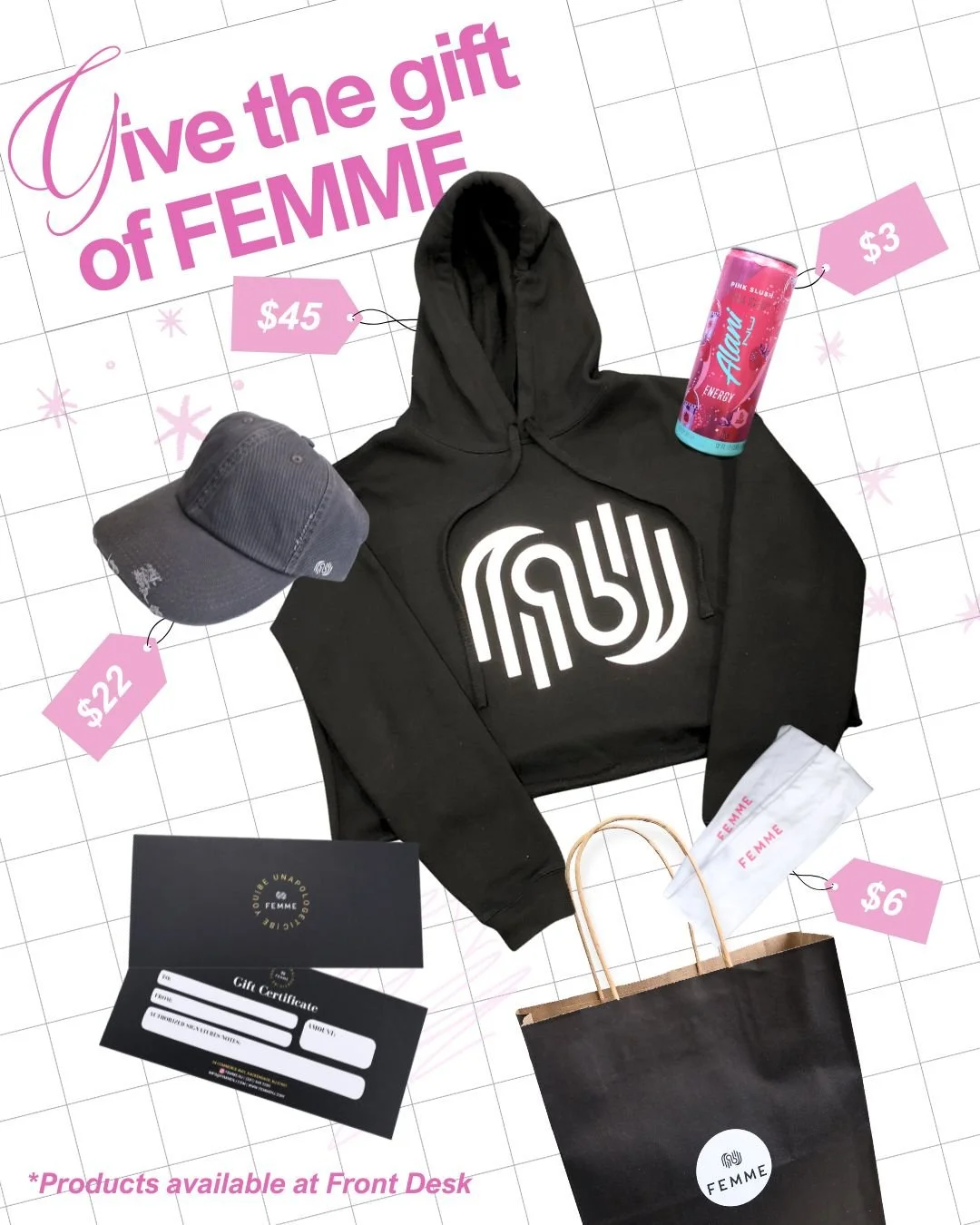 Black hoodie with white logo, gray cap, pink energy drink can, gift card, white FEMME t-shirt, black shopping bag, and a white cloth with pink text. Price tags indicate $45 for the hoodie, $22 for the cap, $3 for the energy drink, and $6 for the bag. The text at the top reads 'give the gift of FEMME' and the bottom notes products are available at the front desk.