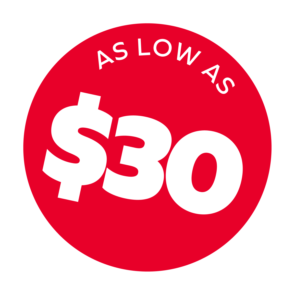 Red circular sale sticker with white text stating 'As Low As $30'.