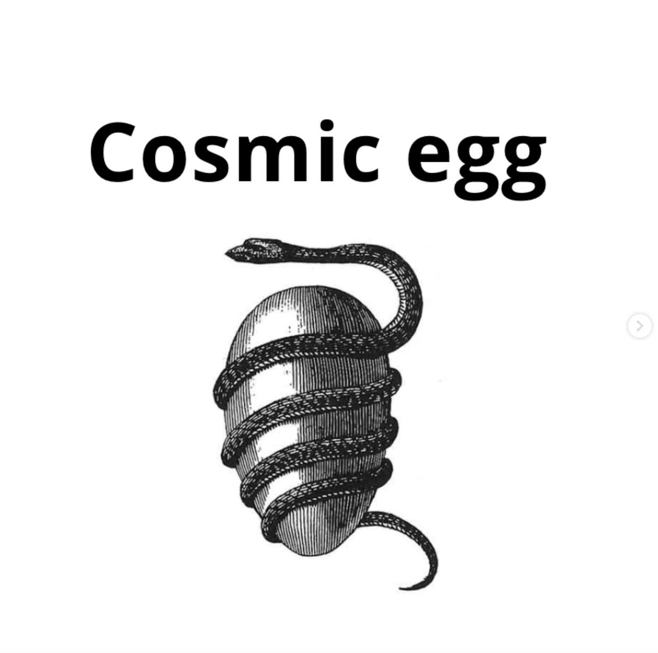 A black and white illustration of a coiled snake wrapped around a shattered egg with the text "Cosmic egg" above it.