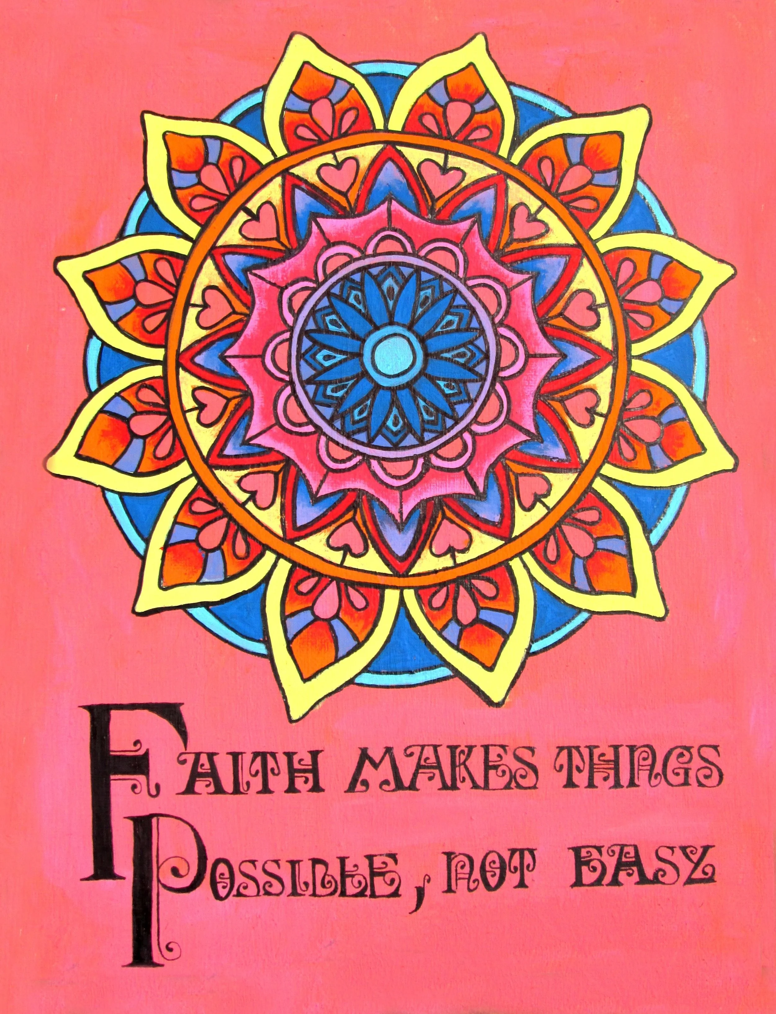 Colorful mandala with pink, blue, yellow, and orange patterns on a pink background. Text reads 'Faith makes things possible, not easy' in black ornate font.