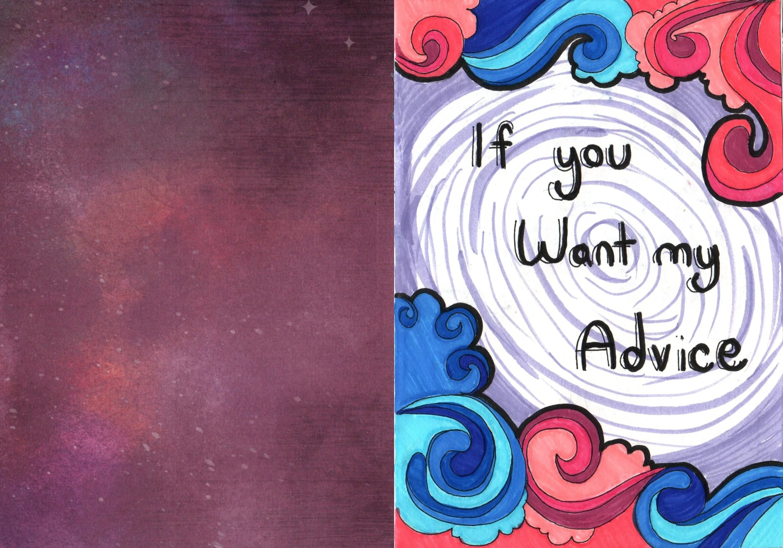 A colorful, hand-drawn artwork with the words 'If you want my advice' written in black lettering, surrounded by swirling patterns and clouds in shades of pink, blue, and purple on a white background.