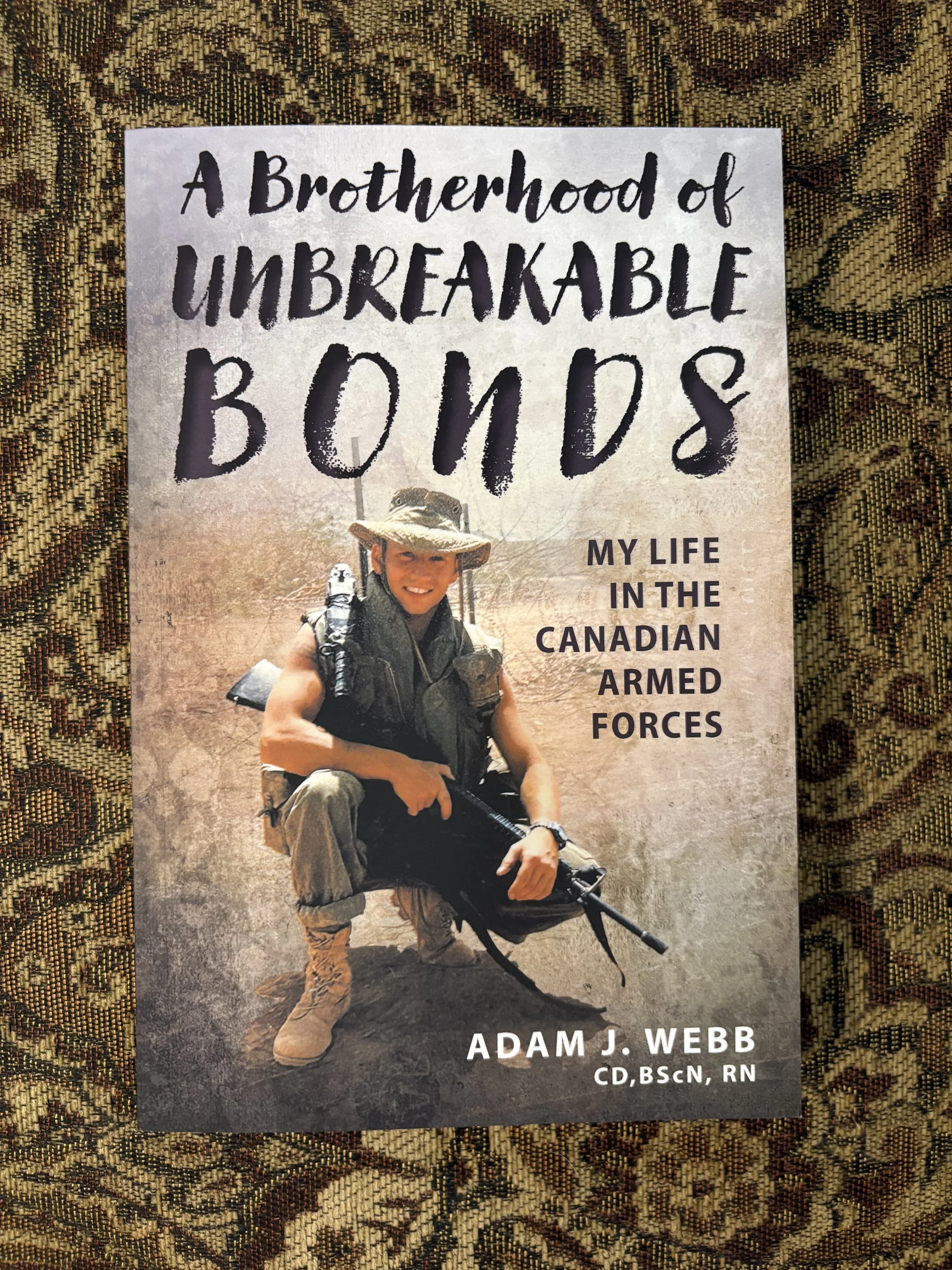 Hardcover - A Brotherhood of Unbreakable Bonds: My Life in The Canadian Armed Forces